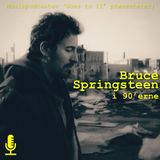 069: Bruce Springsteen [Del 3: 90'erne]