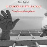 Livio Ferrari "Il carcere in Italia oggi"