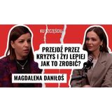 Magdalena Daniłoś: Jak przejść przez kryzys i wyjść z niego silniejszym