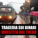 TRAGEDIA SUI BINARI: Investita dal treno all’alba!