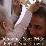 Renounce Your Pride, Regain Your Crown - The Book of Daniel Message Series 4