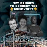 T4E14: Set bridges to connect the community with Edla, Miguel, Joao - Atelier Hurbanos