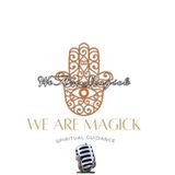 Episode 7: How to Use Negative Energy for Positive Results | We Are Magick Podcast