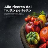 Introduzione - Alla Ricerca del Frutto Perfetto