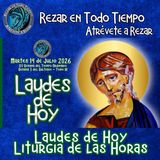LAUDES DE HOY MARTES 14 DE JUlIO 2026. CAMINO NEOCATECUMENAL. LITURGIA DE LAS HORAS.