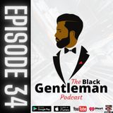 The Black Gentleman Podcast Ep. 34