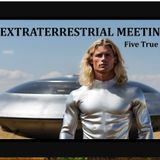 Extraterrestrial Meetings: Five True Cases