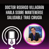 Doctor Rodrigo Villagrán Habla Sobre Mantenerse Saludable Tras Cirugía