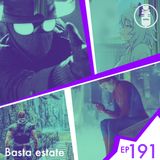 Ep.191 - Basta estate