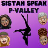 010 Sistah Speak P-Valley