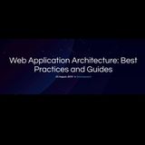 Web Application Architecture Best Practices and Guides