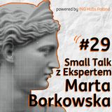 #29 Small Talk z Ekspertem - Marta Borkowska | Dlaczego potrzebujemy dyskomfortu? Kim jest jednostka High Achiever?