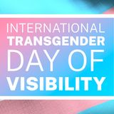Esp. 24. International Transgender Visibility Day!!