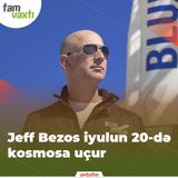 Jeff Bezos iyulun 20-də kosmosa uçur | Tam vaxtı #16