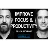 How to Enhance Focus and Improve Productivity _ Dr. Cal Newport