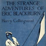 The Strange Adventures of Eric Blackburn by Harry Collingwood | Full Audiobook | Audiobook Time