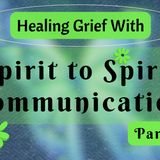 Healing Grief And Loss With The Power Of Spirit To Spirit Communication - meditation only
