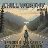 Chillworthy Episode 8: David Michael Borer