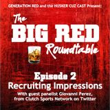 Roundtable 2: Recruiting Impressions - with the Husker Cuz Cast