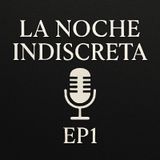 La noche indiscreta EP1