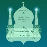 Ep. 7 Shawwal And Its Benefits (Muslim Vibes Podcast With iHajji)