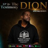Dion of the Scriptures Revealed Podcast, Steps Behind Our Mic to Share His Testimony | Part One