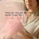 Reise der SES mit dem Halten deiner Finger Teil 1 | ca. 39 Min | Folge 193