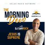 Morning Devotion from Hebrews: Jesus is Supreme