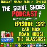 The Scene Snobs Podcast - Can Mick Road House The Classics?