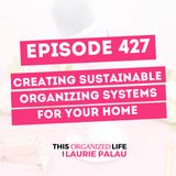Creating Sustainable Organizing Systems for Your Home | Ep 427