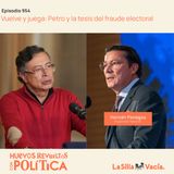 Vuelve y juega: Petro y la tesis del fraude electoral