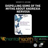 Dispelling Some of the Myths About Anorexia Nervosa: Wendy R. Levine