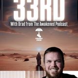 33RD! w/ Brad from The Awakened Podcast & Trebles Garcia