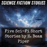 08 - Five Sci-Fi Short Stories by H. Beam Piper by H. Beam Piper