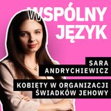 #24: Co oznacza bycie kobietą w ogranizacji Świadków Jehowy? Sara Andrychiewicz