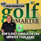 How A Golf Simulator Can Improve Your Game and Lower Your Scores with Igor Vainshtein of GolfTrak.app
