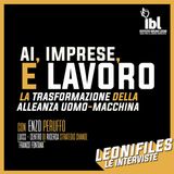 AI, imprese, e lavoro: la trasformazione dell'alleanza uomo-macchina. Con Enzo Peruffo (Luiss)