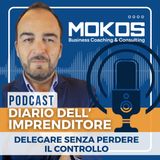 Diario dell'Imprenditore Ep.17 - Delegare Senza Perdere il Controllo