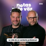 EP008 La vida de un cantante profesional Ft. Luis Alfonso Pernía