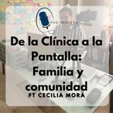 De la Clínica a la Pantalla: Familia y Comunidad ft Celia Mora