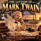 The Letters of Mark Twain | Complete Classic American Literature Audiobook Part 5