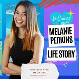 Melanie Perkins Life Story - and the Rise of the $40B Unicorn, Canva