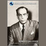 Romulo Gallegos Biografía 133 de Personajes Universales por Carlos Laya