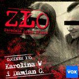 Karolina W., Damian G. - śmierć Leonka. ZŁO - Zbrodnia Łowca Ofiara
