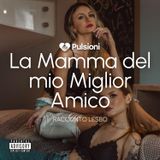 La mamma del mio migliore amico