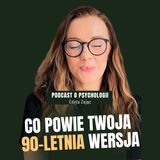 Co powiedziałaby Ci Twoja 90-letnia wersja? | Pytania rozwojowe