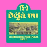 De cómo Colombia Perdió a Panamá, parte 2 - Déjà Vu