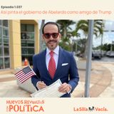 Así pinta el gobierno de Abelardo como amigo de Trump