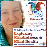 Mindfulness & Mind Health for Healing & Recovery with Rachel Jones-Wild - Love Fools Episode 27