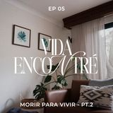 Ep.5 Morir para vivir Pt.2 - Majo y Dan - Vida Encontré podcast